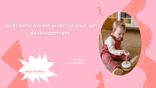 Jouet bebe qui est essentiel pour son développement