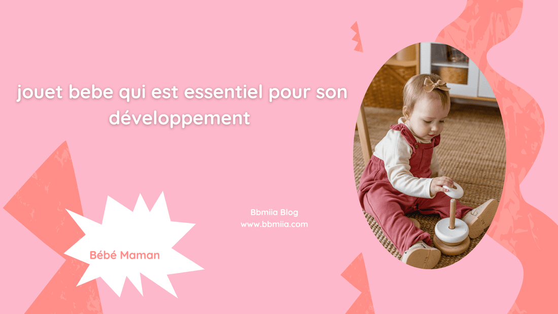Jouet bebe qui est essentiel pour son développement - Bbmiia